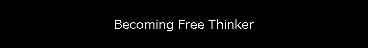 Becoming Free Thinker