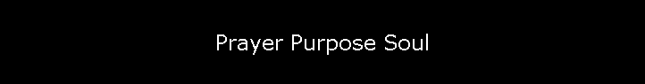 Prayer Purpose Soul