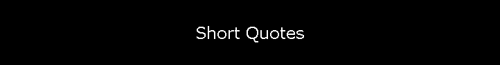 Short Quotes